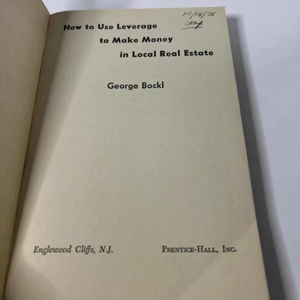 HOW TO USE LEVERAGE TO MAKE MONEY IN LOCAL REAL ESTATE By George Bockl